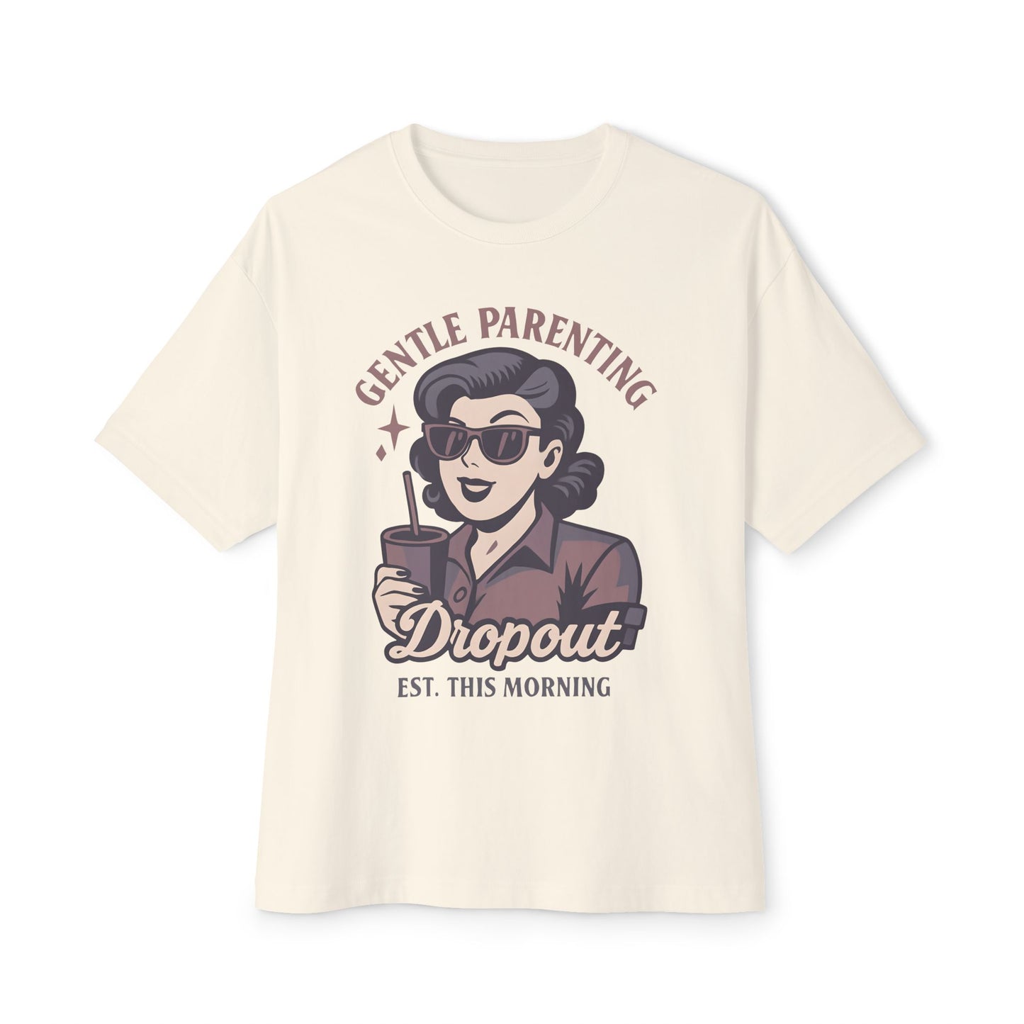 Oversized Tee - Funny 'Gental Parenting Drop Out' Design
