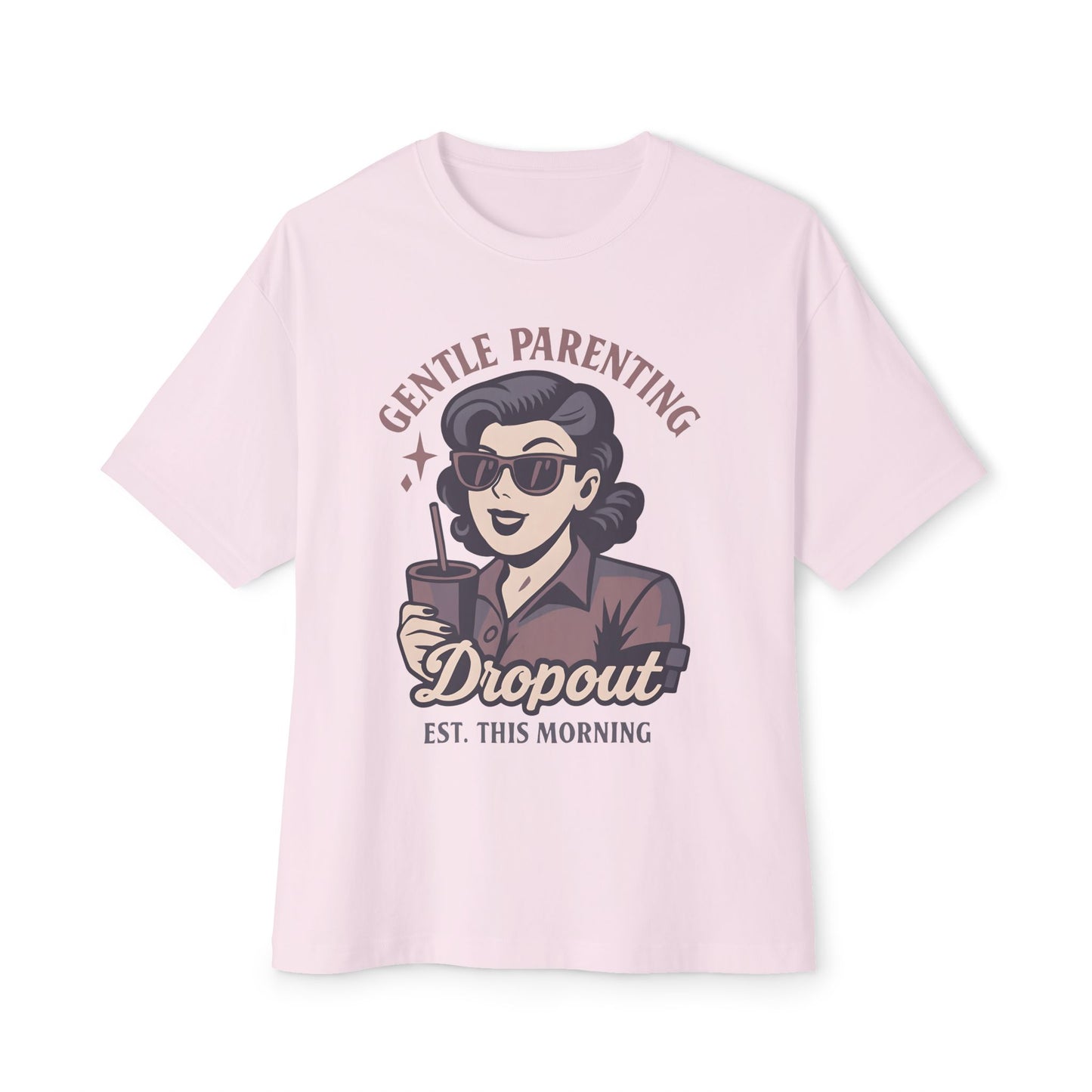 Oversized Tee - Funny 'Gental Parenting Drop Out' Design