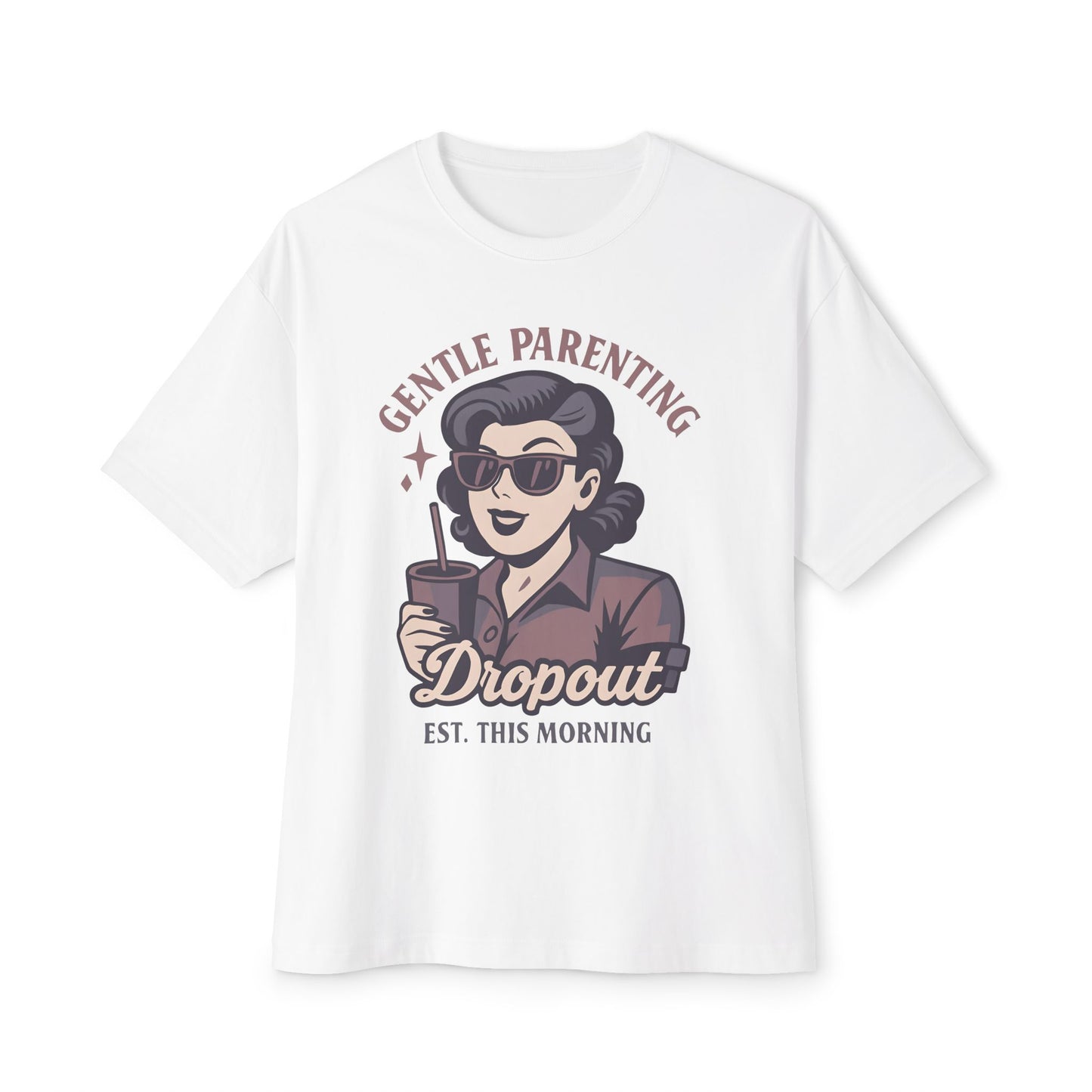 Oversized Tee - Funny 'Gental Parenting Drop Out' Design