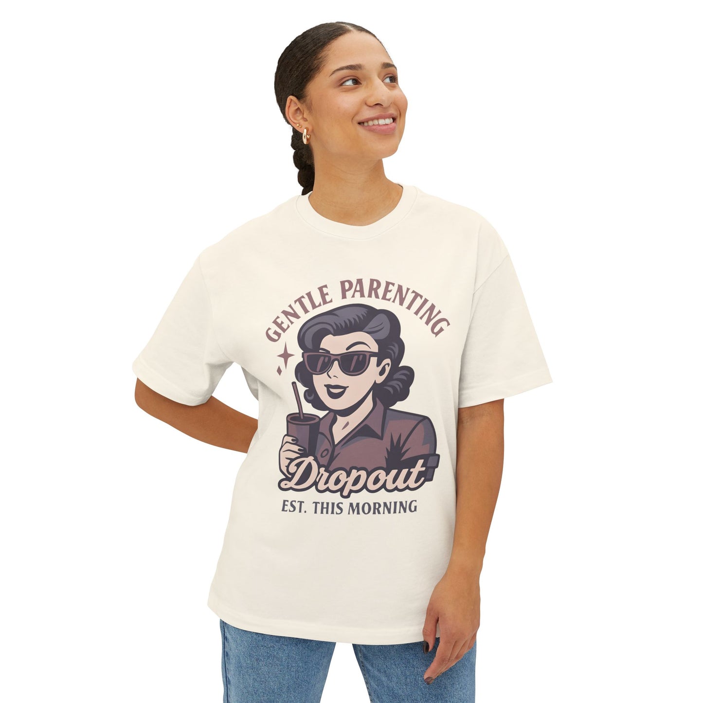 Oversized Tee - Funny 'Gental Parenting Drop Out' Design