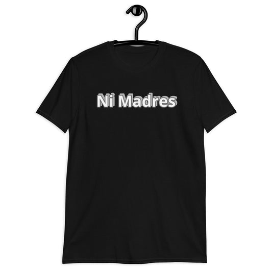 Ni Madres- Short-Sleeve Unisex T-Shirt