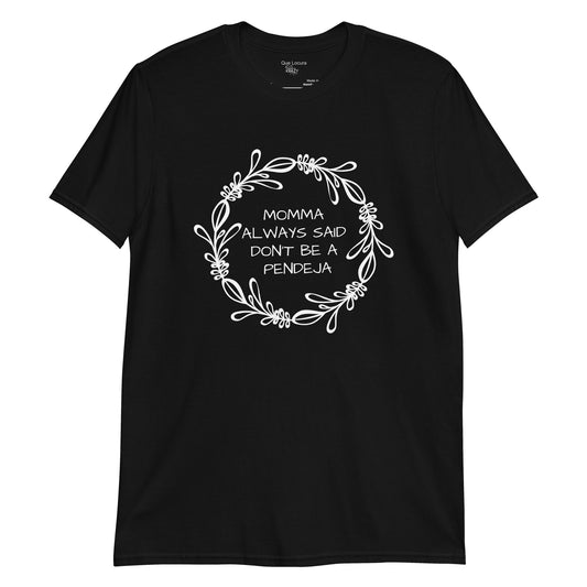 Momma Always Said: Short-Sleeve Unisex T-Shirt