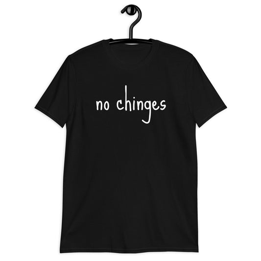 No Chinges - Short-Sleeve Unisex T-Shirt