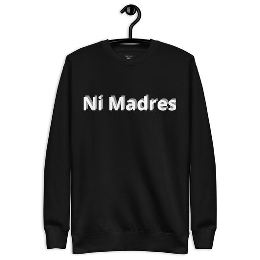 Ni Madres - Unisex Premium Sweatshirt