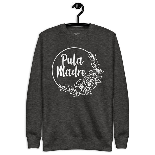 Puta Madre- Unisex Premium Sweatshirt