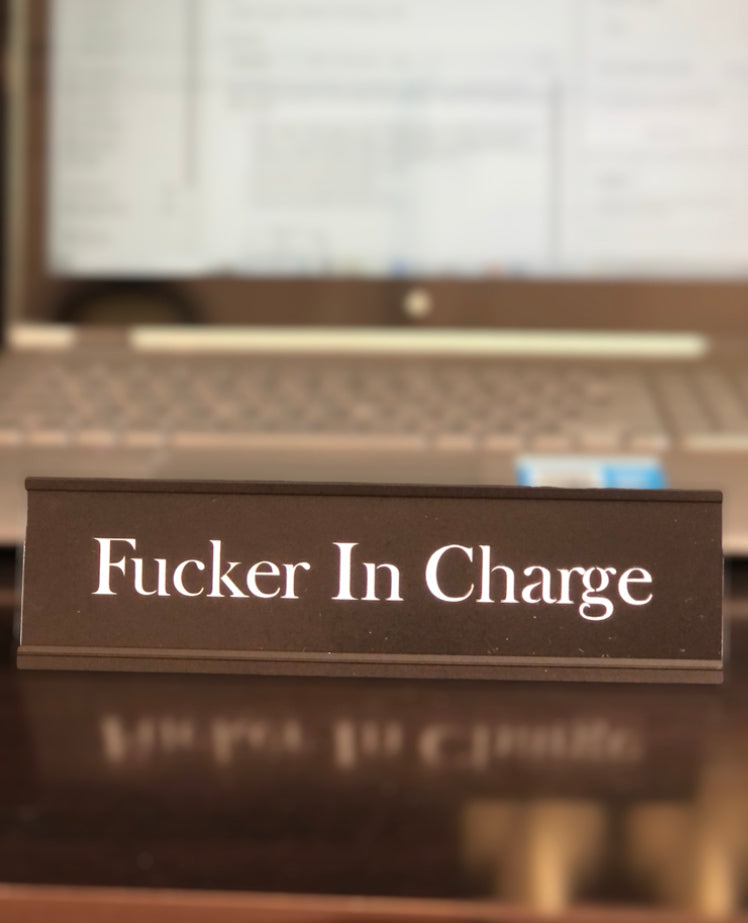 Fucker In Charge  - Office Deskplate