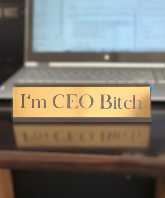 I'm CEO Bitch - Office Deskplate